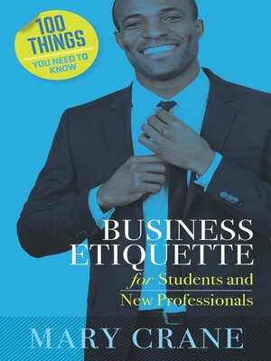 cover image of 100 Things You Need to Know: Business Etiquette: For Students and New Professionals